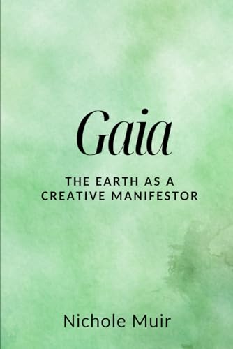 Gaia: The Earth as a Creative Manifestor Gaia: The Earth as a Creative Manifestor von Independently published