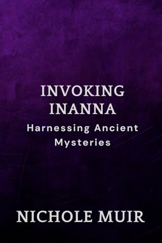 Invoking Inanna: Harnessing Ancient Mysteries Invoking Inanna: Harnessing Ancient Mysteries von Independently published