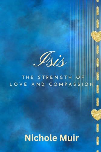 Isis: The Strength of Love and Compassion Isis: The Strength of Love and Compassion von Independently published