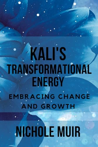 Kali's Transformational Energy: Embracing Change and Growth Kali's Transformational Energy: Embracing Change and Growth