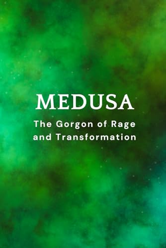 Medusa, The Gorgon of Rage and Transformation Medusa, The Gorgon of Rage and Transformation von Independently published