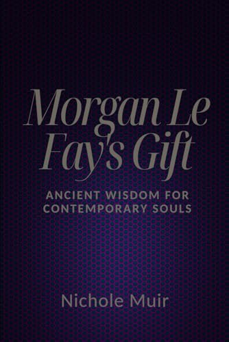 Morgan Le Fay's Gift: Ancient Wisdom for Contemporary Souls Morgan Le Fay's Gift: Ancient Wisdom for Contemporary Souls von Independently published