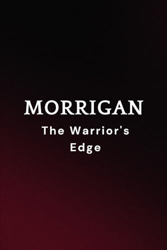 Morrigan – The Warrior's Edge Morrigan – The Warrior's Edge von Independently published
