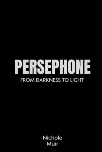 Persephone: From Darkness to Light Persephone: From Darkness to Light von Independently published