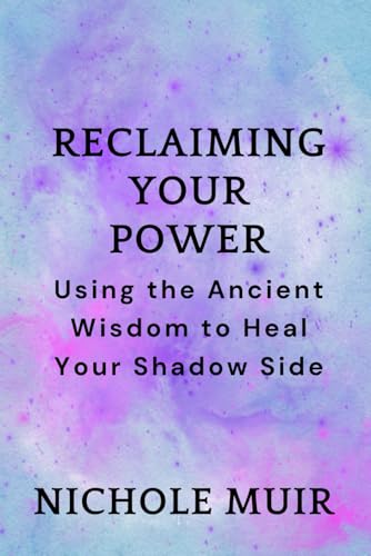Reclaiming Your Power: Using the Ancient Wisdom to Heal Your Shadow Side Reclaiming Your Power: Using the Ancient Wisdom to Heal Your Shadow Side von Independently published