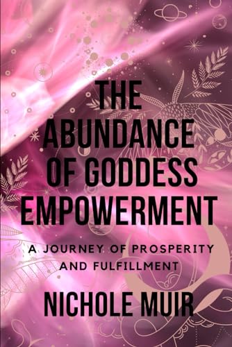 The Abundance of Goddess Empowerment: A Journey of Prosperity and Fulfillment. The Abundance of Goddess Empowerment: A Journey of Prosperity and Fulfillment.