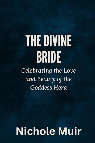 The Divine Bride: Celebrating the Love and Beauty of the Goddess Hera The Divine Bride: Celebrating the Love and Beauty of the Goddess Hera von Independently published