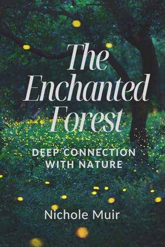 The Enchanted Forest – Deep Connection with Nature The Enchanted Forest – Deep Connection with Nature von Independently published