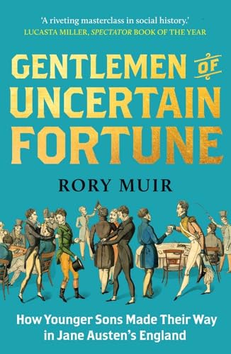 Gentlemen of Uncertain Fortune: How Younger Sons Made Their Way in Jane Austen's England von Yale University Press