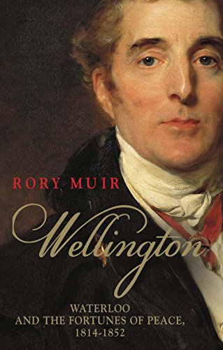 Wellington: Waterloo and the Fortunes of Peace 1814-1852: Waterloo and the Fortunes of Peace 1814-1852 Volume 2