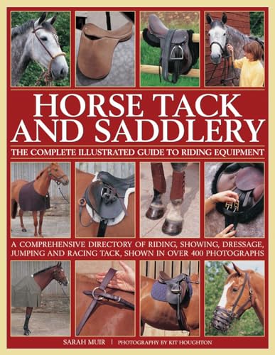 Horse Tack and Saddlery: A Comprehensive Directory of Riding, Showing, Dressage, Jumping and Racing Tack, Shown in Over 400 Photographs.: The Complete Illustrated Guide to Riding Equipment von Lorenz Books