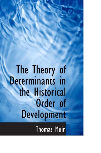 The Theory of Determinants in the Historical Order of Development von BiblioBazaar
