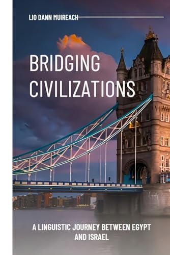 Bridging Civilizations: A Linguistic Journey Between Egypt and Israel von Independently published