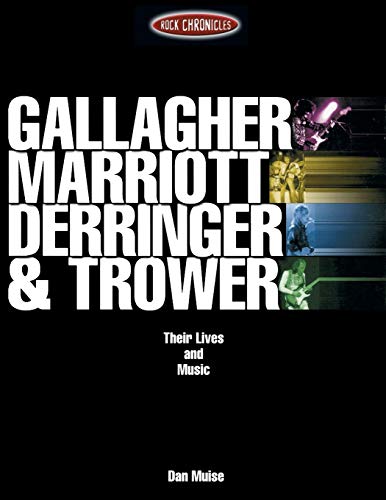Gallagher, Marriott, Derringer and Trower: Their Lives and Music (Rock Chronicles)