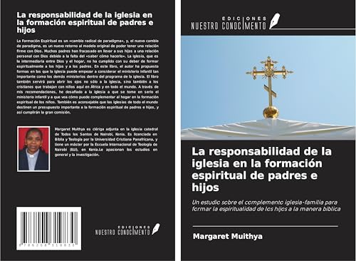 La responsabilidad de la iglesia en la formación espiritual de padres e hijos: Un estudio sobre el complemento iglesia-familia para formar la espiritualidad de los hijos a la manera bíblica von Ediciones Nuestro Conocimiento