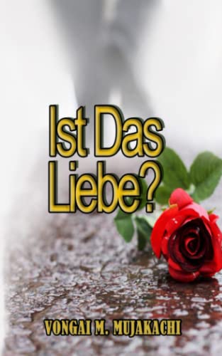 Ist Das Liebe? (Is this Love?): English poems challenging humanity to love.