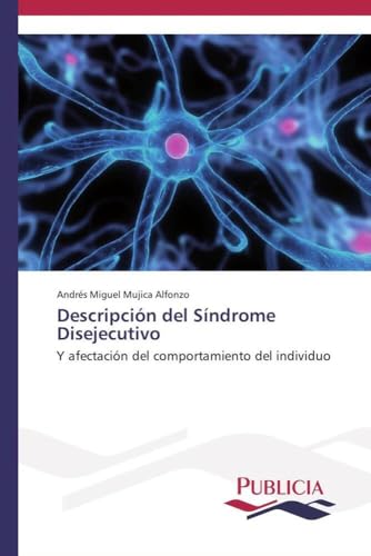 Descripción del Síndrome Disejecutivo: Y afectación del comportamiento del individuo von Publicia