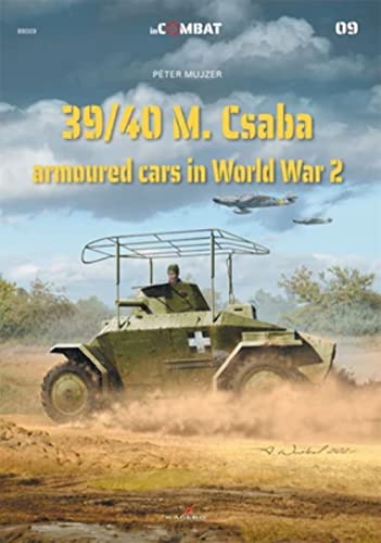 39/40 M. Csaba Armoured Cars in World War 2 (In Combat, 9)