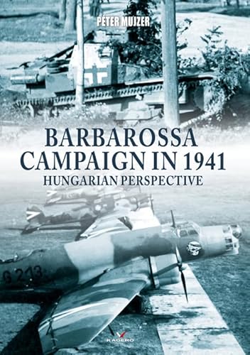 Barbarossa Campaign in 1941: Hungarian Perspective (Connoisseur's Books, 15) von Kagero Oficyna Wydawnicza