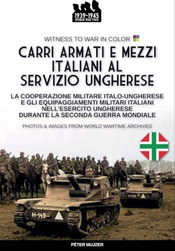 Carri armati e mezzi italiani al servizio ungherese von Luca Cristini Editore (Soldiershop)
