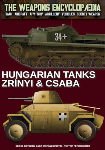 Hungarian 39/40 M. Csaba & 40/43 M. Zrínyi (The Weapons Encyclopaedia, Band 45)