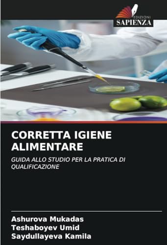 CORRETTA IGIENE ALIMENTARE: GUIDA ALLO STUDIO PER LA PRATICA DI QUALIFICAZIONE von Edizioni Sapienza