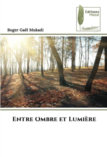 Entre Ombre et Lumière: DE von Éditions Muse