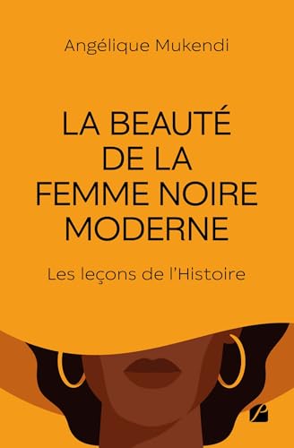 La beauté de la femme noire moderne : Les leçons de l'Histoire