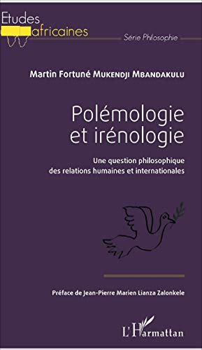 Polémologie et irénologie: Une question philosophique des relations humaines et internationales