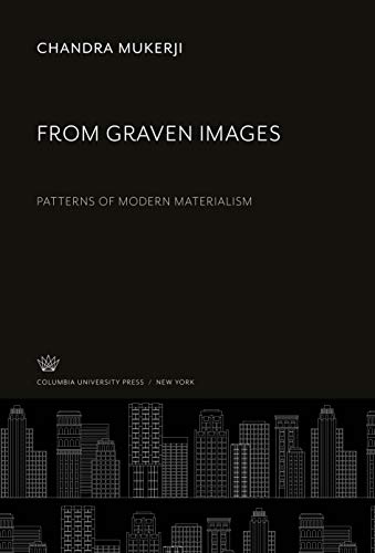 From Graven Images: Patterns of Modern Materialism