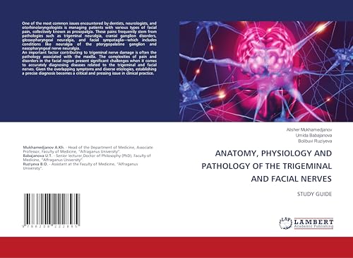 ANATOMY, PHYSIOLOGY AND PATHOLOGY OF THE TRIGEMINAL AND FACIAL NERVES: STUDY GUIDE von LAP LAMBERT Academic Publishing
