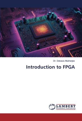 Introduction to FPGA Introduction to FPGA von LAP Lambert Academic Publishing