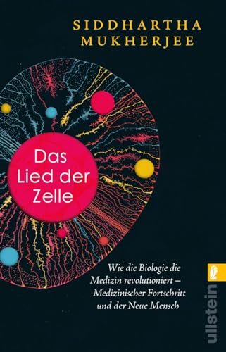 Das Lied der Zelle: Wie die Biologie die Medizin revolutioniert – Medizinischer Fortschritt und der Neue Mensch | Das spektakuläre neue Buch des Pulitzer-Preisträgers von ULLSTEIN TASCHENBUCH