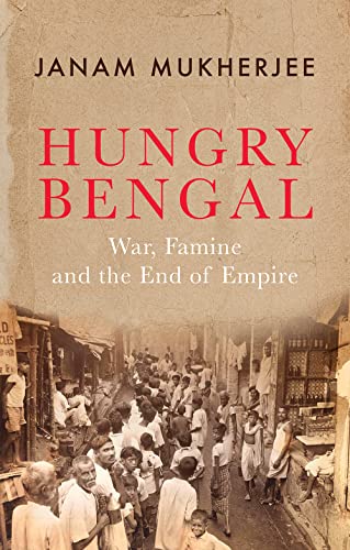 Hungry Bengal: War, Famine and the End of Empire von C Hurst & Co Publishers Ltd