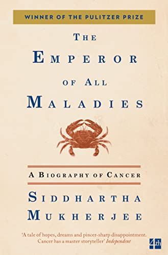 The Emperor of All Maladies: A Biography of Cancer: A Biography of Cancer. Winner of the Guardian First Book Award 2011. Winner of the Pulitzer Prize for Non-fiction 2011