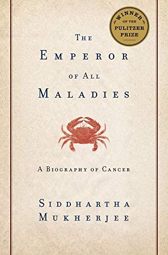 The Emperor of All Maladies: A Biography of Cancer The Emperor of All Maladies: A Biography of Cancer