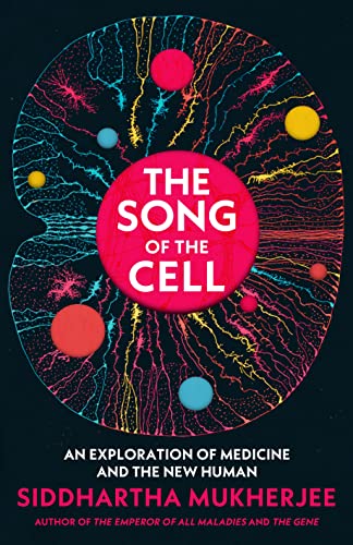 The Song of the Cell: An Exploration of Medicine and the New Human von Bodley Head