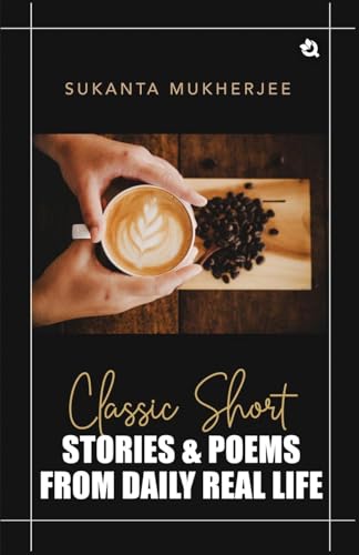 Classic Short Stories & Poems: From Daily Real Life Classic Short Stories & Poems: From Daily Real Life von Qurate Books Private Limited