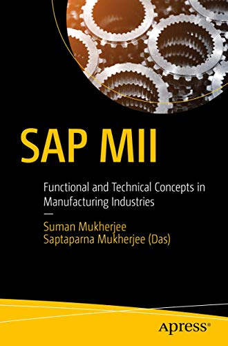 SAP MII: Functional and Technical Concepts in Manufacturing Industries von Apress
