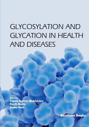 Glycosylation and Glycation in Health and Diseases von Bentham Science Publishers