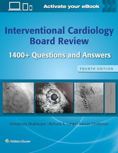 Interventional Cardiology Board Review: 1400+ Questions and Answers: Print + eBook with Multimedia Interventional Cardiology Board Review: 1400+ Questions and Answers: Print + eBook with Multimedia
