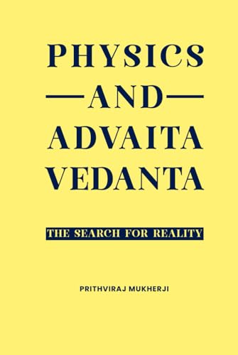 PHYSICS AND ADVAITA VEDANTA: Exploring the Convergence of Science and Spirituality von Authors Book Publishing