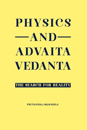 PHYSICS AND ADVAITA VEDANTA: Exploring the Convergence of Science and Spirituality von Authors Book Publishing