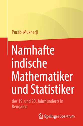 Namhafte indische Mathematiker und Statistiker: des 19. und 20. Jahrhunderts in Bengalen von Springer Spektrum