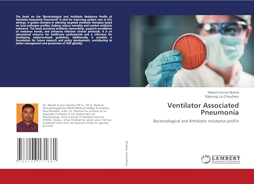 Ventilator Associated Pneumonia: Bacteriological and Antibiotic resistance profile von LAP LAMBERT Academic Publishing