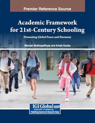 Academic Framework for 21st-Century Schooling: Promoting Global Peace and Harmony von IGI Global