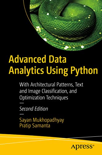 Advanced Data Analytics Using Python: With Architectural Patterns, Text and Image Classification, and Optimization Techniques