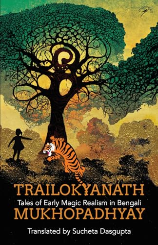 Trailokyanath Mukhopadhyay: Tales of Early Magic Realism in Bengali von Niyogi Books