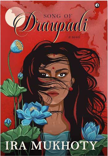 SONG OF DRAUPADI: A NOVEL
