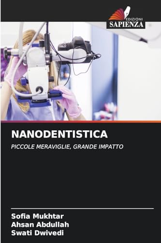 NANODENTISTICA: PICCOLE MERAVIGLIE, GRANDE IMPATTO von Edizioni Sapienza